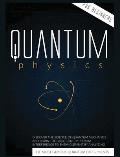 Quantum Physics for Beginners: Discover the Science of Quantum Mechanics and Learn the Basic Concepts from Interference to Entanglement by Analyzing