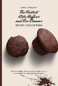 The Fastest Keto Muffins and Ice Creams Recipe Collection: The Best Muffins and Ice Creams Recipes to Enjoy while doing Keto and Lose Weight Easier