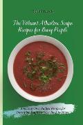 The Vibrant Alkaline Soups Recipes for Busy People: Amazing On a Budget Recipes for Incredible Soups and Get Back in Shape