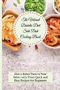 The Vibrant Diabetic Diet Side Dish Cooking Book: Give a Better Taste to Your Siders with These Quick and Easy Recipes for Beginners