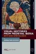Visual Histories from Medieval Iberia: Arts and Ambivalence