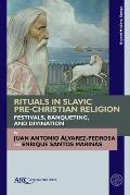 Rituals in Slavic Pre-Christian Religion: Festivals, Banqueting, and Divination