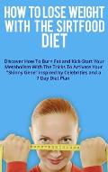 How to Lose Weight with the Sirtfood Diet: Discover How To Burn Fat and Kick-Start Your Metabolism With The Tricks To Activate Your Skinny Gene insp