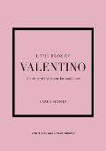 Little Book of Valentino The Story of the Iconic Fashion House