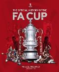 Official History of the FA Cup 150 Years of Footballs Most Famous National Tournament