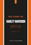 The Story of Harley-Davidson: A Tribute to an American Icon