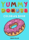 Yummy Donuts Coloring Book: An Hilarious, Irreverent and Yummy coloring book for Adults perfect for relaxation and stress relief