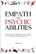 Empath and Psychic Abilities: The Ultimate Guide for Highly Sensitive People - Includes Guided Meditations to Awaken Third Eye, Develop Intuition, T