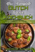 Das Komplette Dutch Oven Kochbuch: Der Komplette Leitfaden Mit Schnellen Und Einfachen Outdoor-Kochrezepten, Um Ihr Camping-Erlebnis Zu Veredeln (The