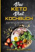 Das Keto-Di?t-Kochbuch: Der Beste Ratgeber Mit Leckeren Ketogenen Rezepten; Viele Rezepte Zu Ihrer Zufriedenheit Und F?r Eine Gute Gesundheit