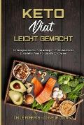 Keto-Di?t Leicht Gemacht: Ein Ketogenes Kochbuch F?r Anf?nger, Um Ihre Mahlzeiten Zu Genie?en, Vom Fr?hst?ck Bis Zum Dessert (Keto Diet Made Eas