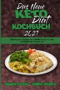 Das Neue Keto-Di?t-Kochbuch 2021: Ein Einsteiger-Kochbuch F?r Schnelles Abnehmen Und Wohlf?hlen Mit Der Keto-Di?t (The New Keto Diet Cookbook 2021) (G