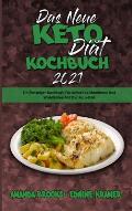 Das Neue Keto-Di?t-Kochbuch 2021: Ein Einsteiger-Kochbuch F?r Schnelles Abnehmen Und Wohlf?hlen Mit Der Keto-Di?t (The New Keto Diet Cookbook 2021) (G