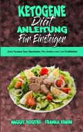 Ketogene Di?t Anleitung F?r Einsteiger: Keto-Rezepte Zum Abnehmen, Fett Verbrennen Und Wohlf?hlen (Ketogenic Diet Guide for Beginners) (German Version