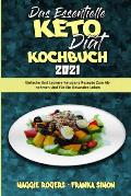 Das Essentielle Keto-Di?t-Kochbuch 2021: Einfache Und Leckere Ketogene Rezepte Zum Abnehmen Und F?r Ein Gesundes Leben (The Essential Keto Diet Cookbo