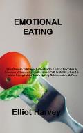 Emotional Eating: Stop Overeating & Binge Eating Fix Your Eating Disorders & Excesses of Compulsive Eating Direct Path to Building Good