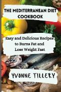 The Mediterranean Diet Cookbook: Easy and Delicious Recipes to Burns Fat and Lose Weight Fast
