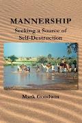 Mannership: Seeking a Source of Self-destruction