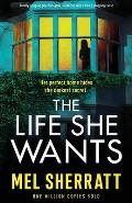 The Life She Wants: Totally gripping psychological suspense with a heart-stopping twist