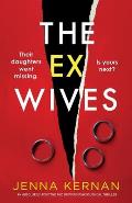 The Ex-Wives: An absolutely addictive and gripping psychological thriller