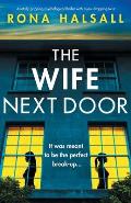 The Wife Next Door: A totally gripping psychological thriller with a jaw-dropping twist