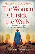 The Woman Outside the Walls: A completely gripping WW2 historical novel about a heartbreaking secret