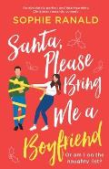 Santa, Please Bring Me a Boyfriend: An absolutely perfect and heartwarming Christmas romantic comedy