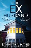 The Ex-Husband: An absolutely gripping psychological thriller with a killer twist