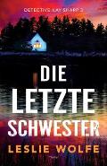 Die letzte Schwester: Thriller