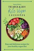 The Quick and Easy Keto Vegan Cookbook: Easy and delicious recipes for your healthy vegan diet