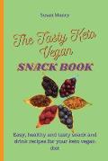 The Tasty Keto Vegan Snack Book: Easy, healthy and tasty snack and drink recipes for your keto vegan diet