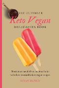 The Ultimate Keto Vegan Delicacies Book: Boost your metabolism and your brain with these irresistible keto vegan recipes