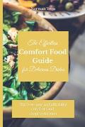 The Effortless Comfort Food Guide for Delicious Dishes: The best tasty and affordable comfort food recipe collection