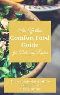 The Effortless Comfort Food Guide for Delicious Dishes: The best tasty and affordable comfort food recipe collection