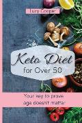 Keto Diet for Over 50: Your key to prove age doesn't matter