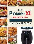 The Power XL Air Fryer Pro Cookbook: 550 Affordable, Healthy & Amazingly Easy Recipes for Your Air Fryer