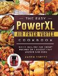 The Easy PowerXL Air Fryer Vortex Cookbook: Quick, Healthy and Crispy Recipes on a Budget That Anyone Can Cook