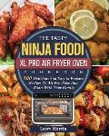 The Tasty Ninja Foodi XL Pro Air Fryer Oven Cookbook: 500 Delicious And Easy-to-Prepare Recipes To Air Fry, Bake And Roast With Your Family