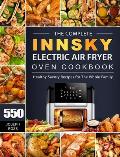 The Complete Innsky Electric Air Fryer Oven Cookbook: 550 Healthy Savory Recipes for The Whole Family