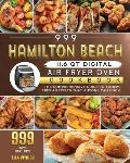 999 Hamilton Beach 11.6 QT Digital Air Fryer Oven Cookbook: The Comprehensive Guide to 999 Days Yummy, Fresh Recipes that Anyone Can Cook