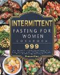 Intermittent Fasting for Women Cookbook 999: The Ultimate Guide to Accelerate Weight Loss, Promote Longevity, with 999 Days New Lifestyle, Metabolic A