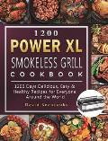 1200 Power XL Smokeless Grill Cookbook: 1200 Days Delicious, Easy & Healthy Recipes for Everyone Around the World