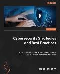 Cybersecurity Strategies and Best Practices: A comprehensive guide to mastering enterprise cyber defense tactics and techniques