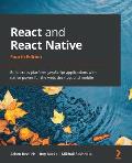 React and React Native - Fourth Edition: Build cross-platform JavaScript applications with native power for the web, desktop, and mobile