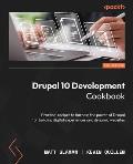Drupal 10 Development Cookbook - Third Edition: Practical recipes to harness the power of Drupal for building digital experiences and dynamic websites
