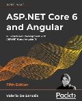 ASP.NET Core 6 and Angular - Fifth Edition: Full-stack web development with ASP.NET 6 and Angular 13