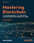 Mastering Blockchain - Fourth Edition: Inner workings of blockchain, from cryptography and decentralized identities, to DeFi, NFTs and Web3