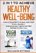 Achieve Healthy Well-Being: Acute or Chronic Pain in the Back, Neck, Head, Sciatica, Shoulders? Sciatica Exercises + Yoga for Pain Relief Will Hel