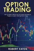 Option Trading: How to Make Profit for a Living and Generate a Passive Income Working from Home