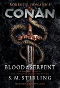Conan Blood of the Serpent The All New Chronicles of the Worlds Greatest Barbarian Hero